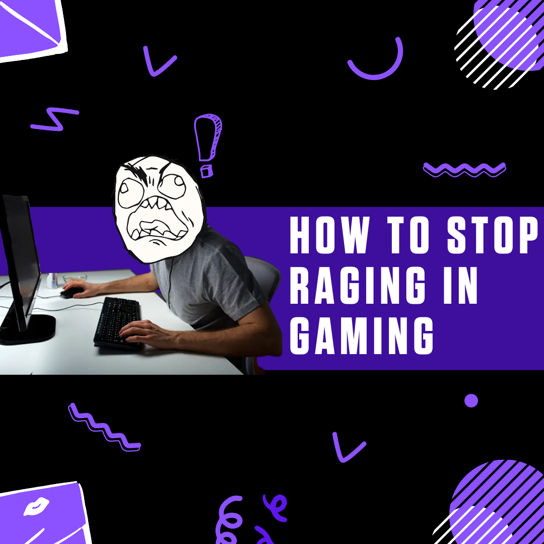 How To Stop Raging in Gaming...